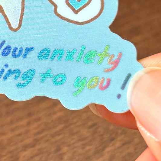"Your Anxiety is Lying to You" Holo Vinyl Sticker