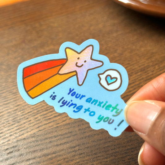"Your Anxiety is Lying to You" Holo Vinyl Sticker